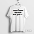 Officials Spend Man Money Not Your T Shirt Unisex T-shirt, Sweatshirt, Hoodie, Long Sleeve Tee - T-Shirt, Sweatshirt, Hoodie