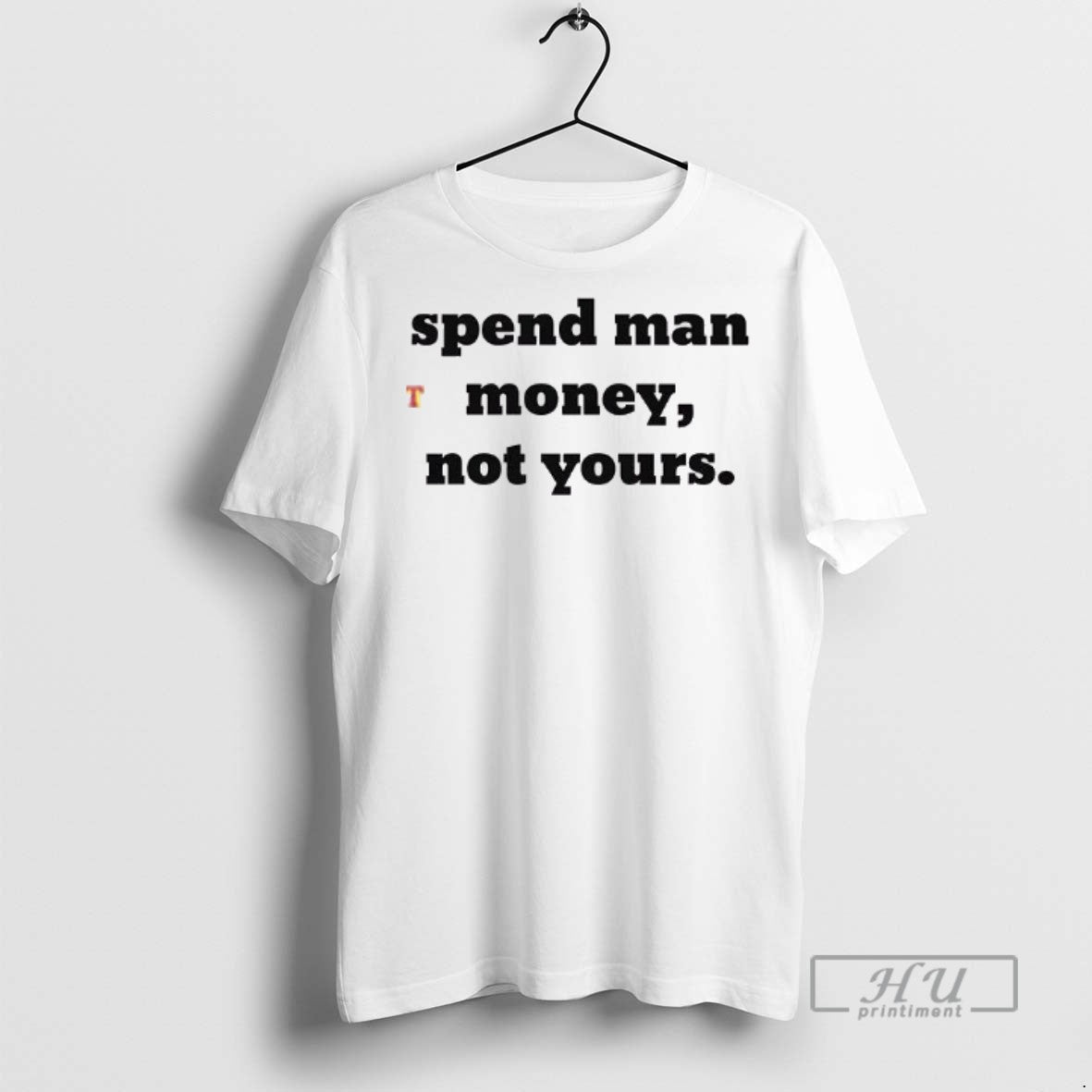 Officials Spend Man Money Not Your T Shirt Unisex T-shirt, Sweatshirt, Hoodie, Long Sleeve Tee - T-Shirt, Sweatshirt, Hoodie