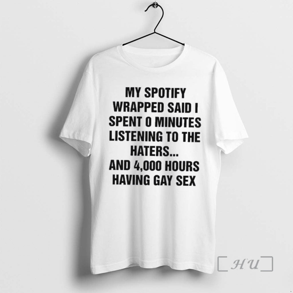 Officials Spotify Wrapped Said I Spent 0 Minutes Listening Haters T-Shirts, Hoodie, Sweatshirt - T-Shirt, Sweatshirt, Hoodie