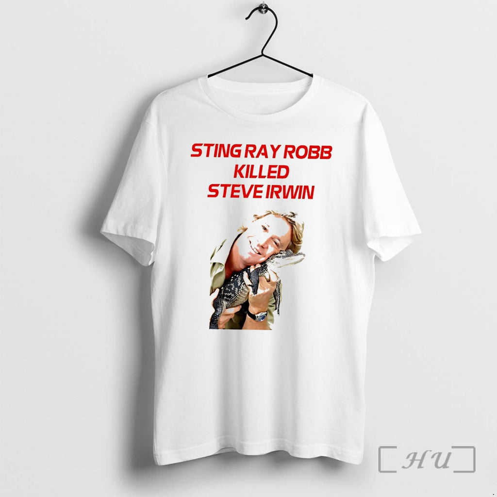 Officials Sting Ray Robb Killed Steve Irwin Tee Unisex T-shirt, Sweatshirt, Hoodie, Long Sleeve Tee - T-Shirt, Sweatshirt, Hoodie