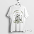 Officials Support Your Local Ice Raid 2025 T-Shirts, Hoodie, Sweatshirt - T-Shirt, Sweatshirt, Hoodie