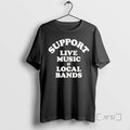 Officials Support Live Music And Local Bands Unisex T-shirt, Sweatshirt, Hoodie, Long Sleeve Tee - T-Shirt, Sweatshirt, Hoodie