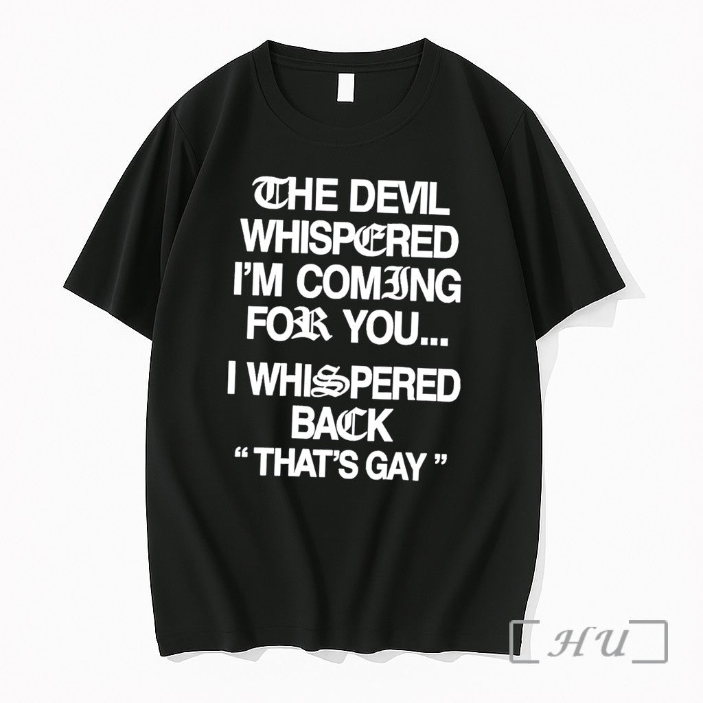 Officials The Devil Whispered Im Coming For You I Whispered Back Tee Premium T Shirts Unisex T-shirt, Sweatshirt, Hoodie, Long Sleeve Tee - T-Shirt, Sweatshirt, Hoodie