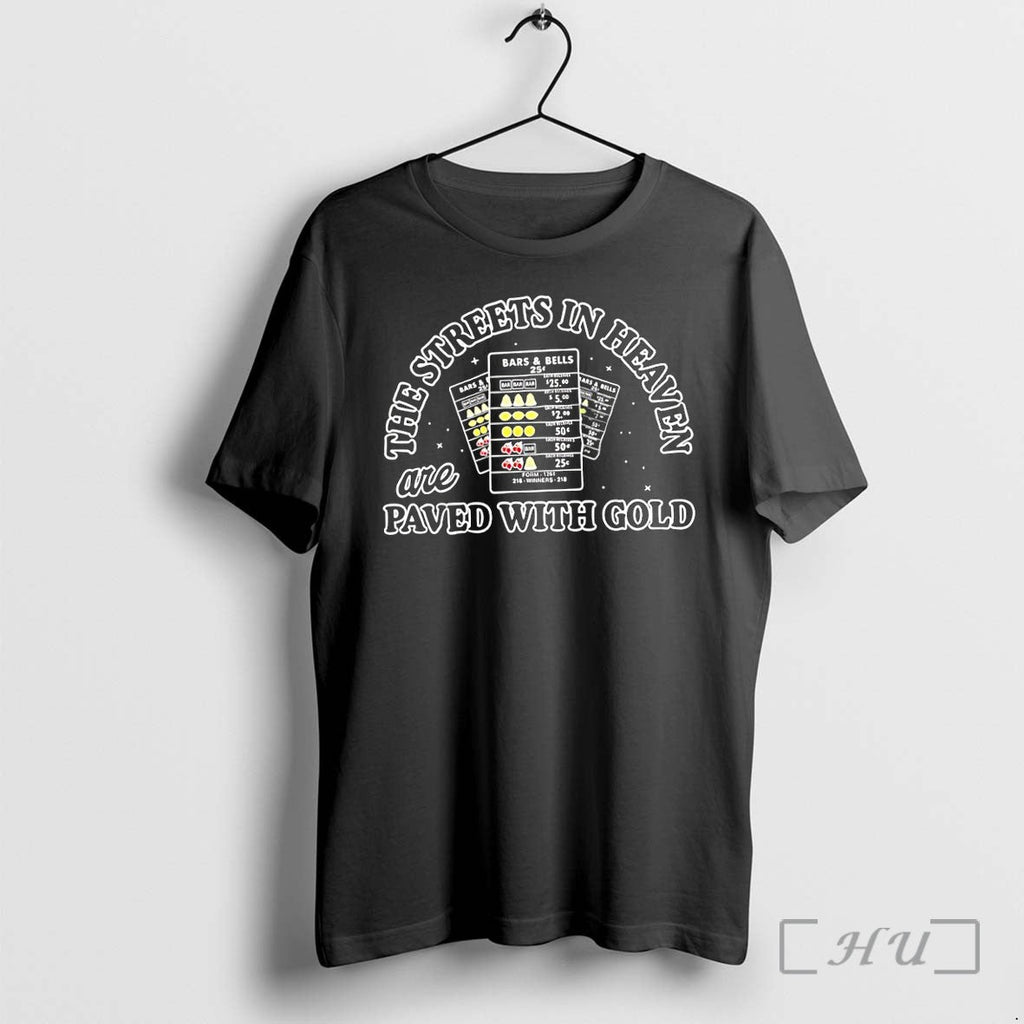 Officials The Streets In Heaven Are Paved With Gold Unisex T-shirt, Sweatshirt, Hoodie, Long Sleeve Tee - T-Shirt, Sweatshirt, Hoodie