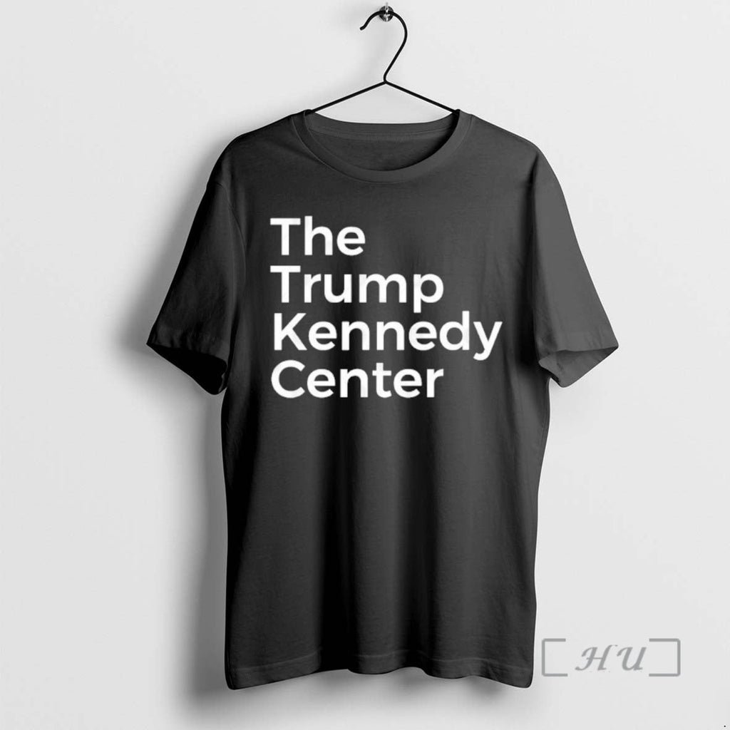 Officials Trump Kennedy Center T-Shirts, Hoodie, Sweatshirt - T-Shirt, Sweatshirt, Hoodie