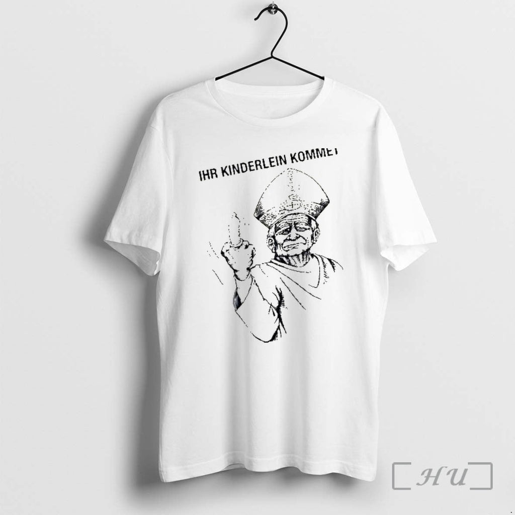 Officials The Pope Ihr Kinderlein Kommet Funny Unisex T-shirt, Sweatshirt, Hoodie, Long Sleeve Tee - T-Shirt, Sweatshirt, Hoodie