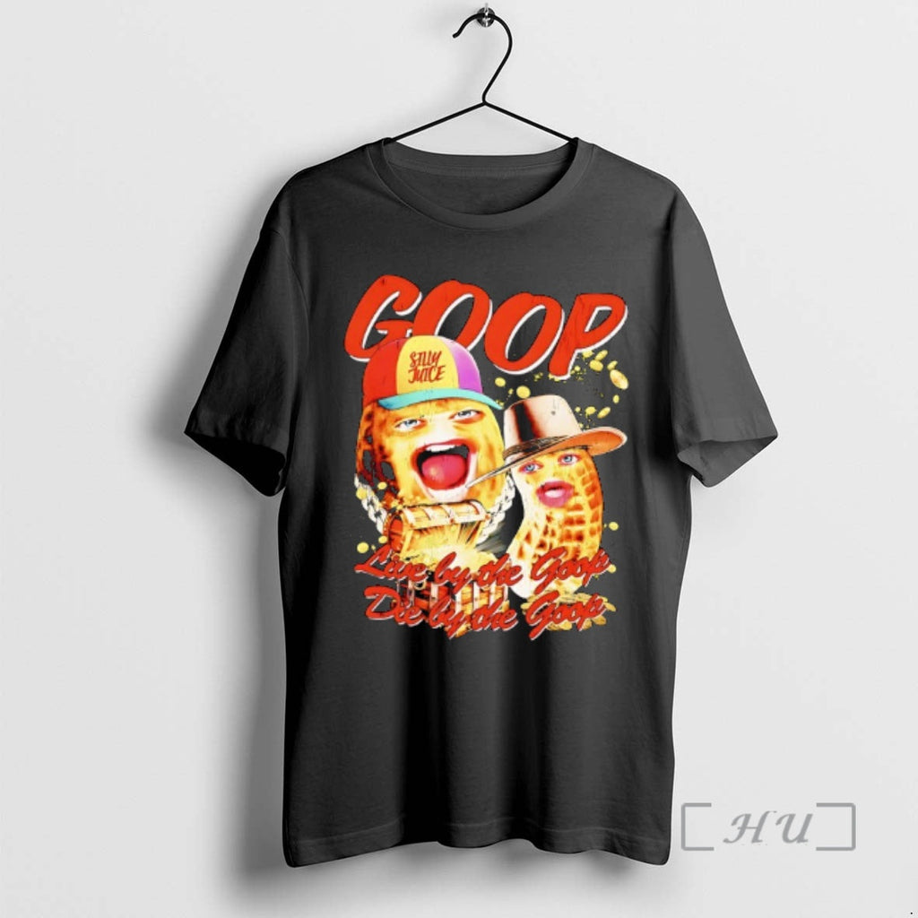 Officials Theburntpeanut Live Goop Die Goop Silly Juicie T-Shirts, Hoodie, Sweatshirt - T-Shirt, Sweatshirt, Hoodie