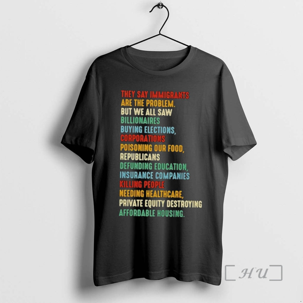 Officials They Say Immigrants Are Problem But We All Saw Billionaires T-Shirts, Hoodie, Sweatshirt - T-Shirt, Sweatshirt, Hoodie