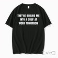 Officials Theyre Boiling Me Into A Soup At Work Tomorrow Unisex T-shirt, Sweatshirt, Hoodie, Long Sleeve Tee - T-Shirt, Sweatshirt, Hoodie