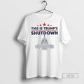 Officials This Is Trump Government Shutdown 2025 White House T Shirts Unisex T-shirt, Sweatshirt, Hoodie, Long Sleeve Tee - T-Shirt, Sweatshirt, Hoodie