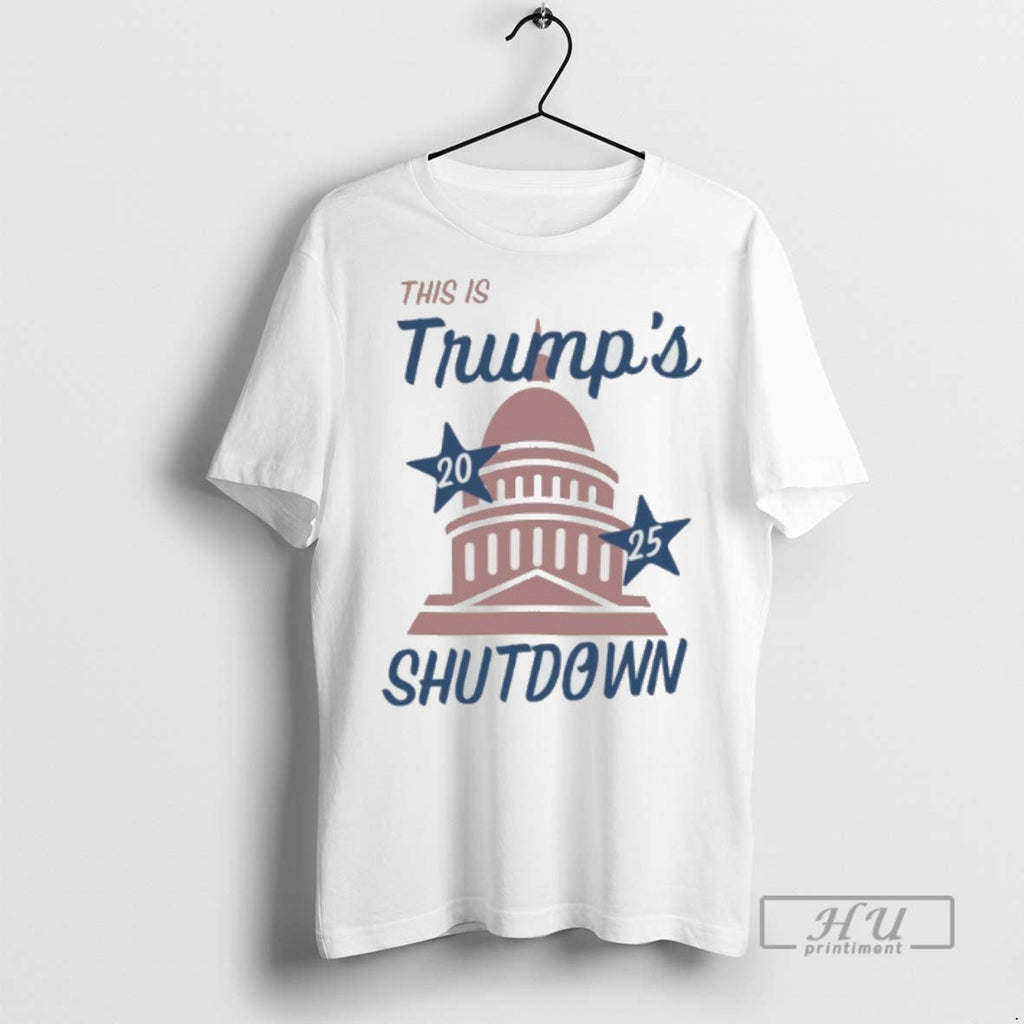 Officials This Is Trumps 2025 Shutdown White House T Shirts Unisex T-shirt, Sweatshirt, Hoodie, Long Sleeve Tee - T-Shirt, Sweatshirt, Hoodie