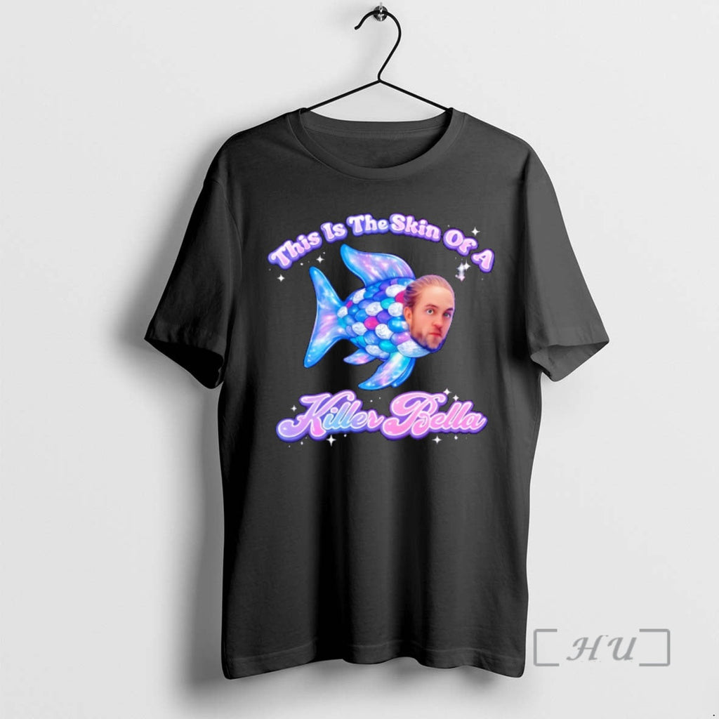 Officials This Is The Skin Of A Killer Bella Unisex T-shirt, Sweatshirt, Hoodie, Long Sleeve Tee - T-Shirt, Sweatshirt, Hoodie