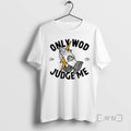 Officials Thundernoise Only Wod Can Judge Me T-Shirts, Hoodie, Sweatshirt - T-Shirt, Sweatshirt, Hoodie