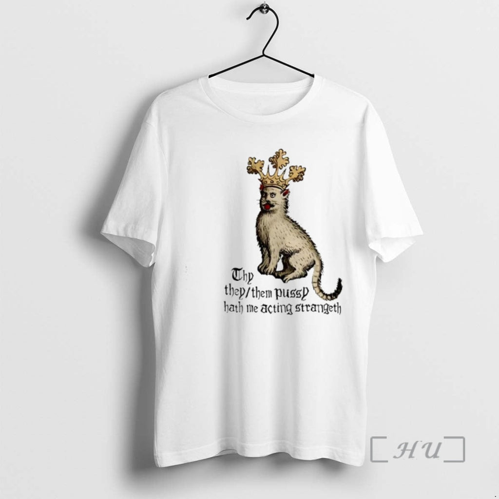 Officials Thy They Them Pussy Hath Me Acting Strangeth T-Shirts, Hoodie, Sweatshirt - T-Shirt, Sweatshirt, Hoodie