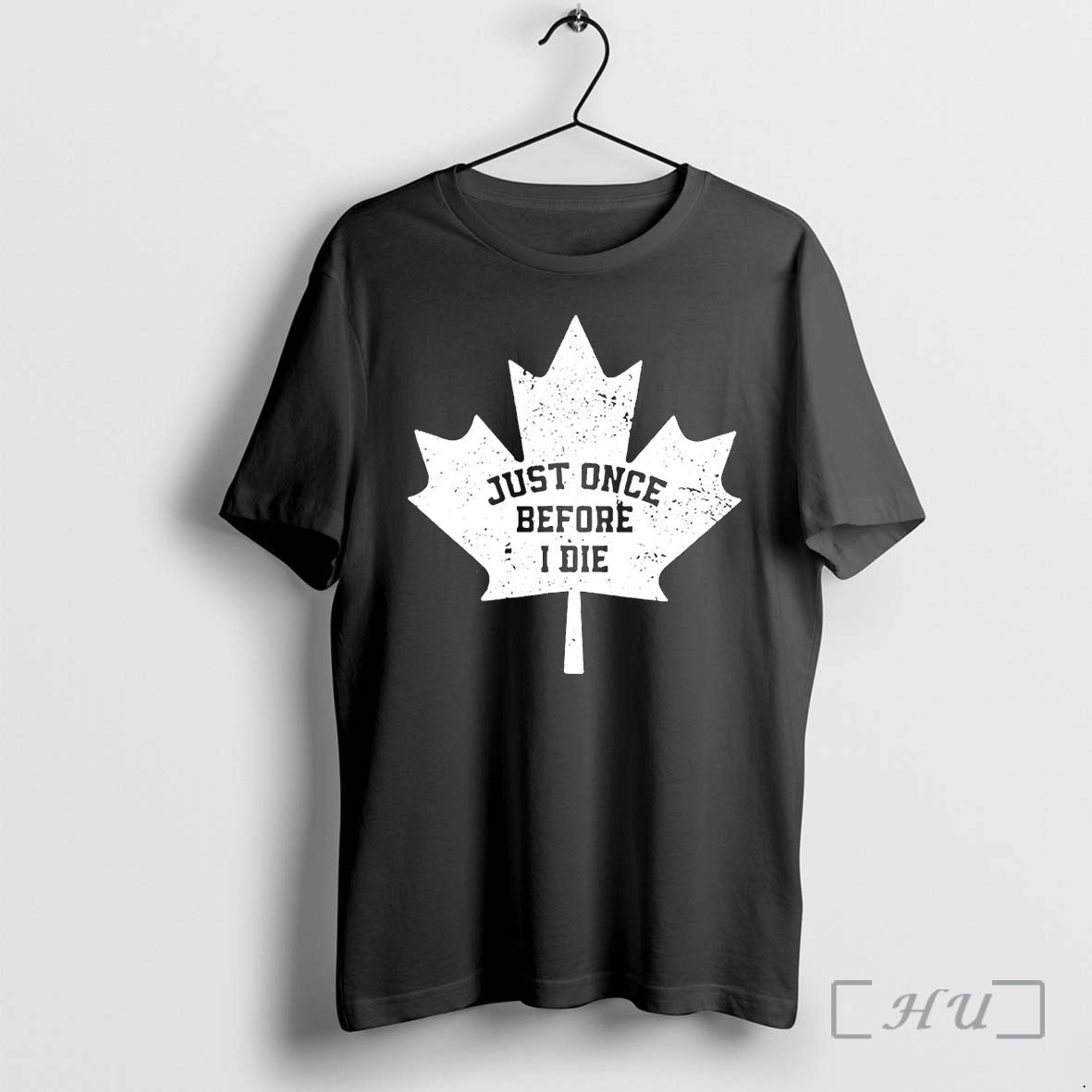Officials Toronto Maple Leafs Nhl Just Once Before I Die Unisex T-shirt, Sweatshirt, Hoodie, Long Sleeve Tee - T-Shirt, Sweatshirt, Hoodie
