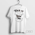 Officials Trick Or Bite Me T Shirt Unisex T-shirt, Sweatshirt, Hoodie, Long Sleeve Tee - T-Shirt, Sweatshirt, Hoodie
