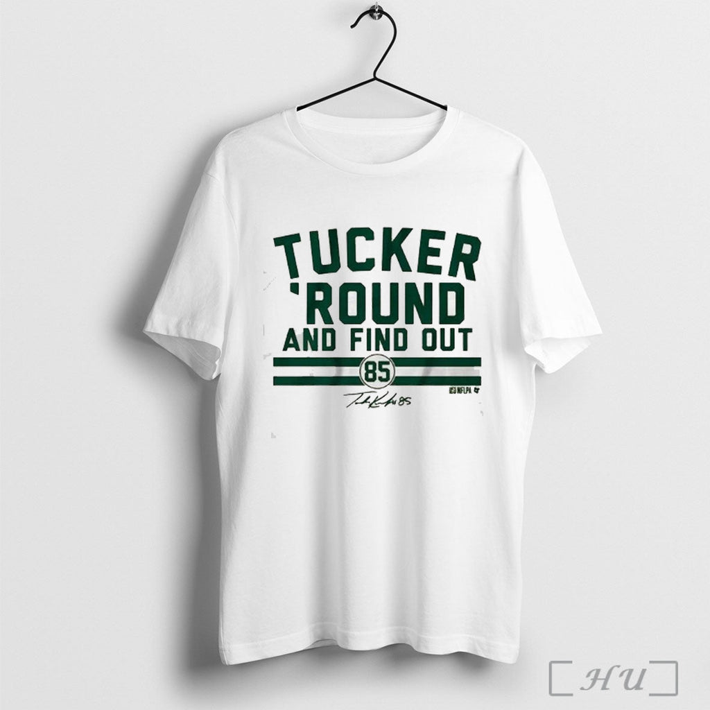 Officials Tucker Kraft Tucker Round And Find Out T Shirt Unisex T-shirt, Sweatshirt, Hoodie, Long Sleeve Tee - T-Shirt, Sweatshirt, Hoodie