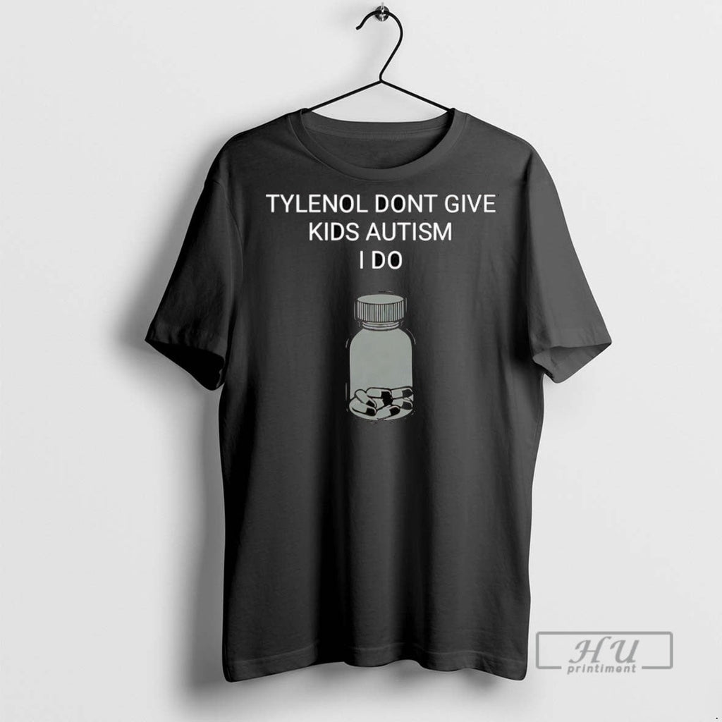 Officials Tylenol Dont Give Kids Autism I Do T Shirt Unisex T-shirt, Sweatshirt, Hoodie, Long Sleeve Tee - T-Shirt, Sweatshirt, Hoodie