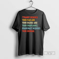 Officials Tyranny Requires Your Fear And Your Silence And Your Compliance T Shirt Unisex T-shirt, Sweatshirt, Hoodie, Long Sleeve Tee - T-Shirt, Sweatshirt, Hoodie
