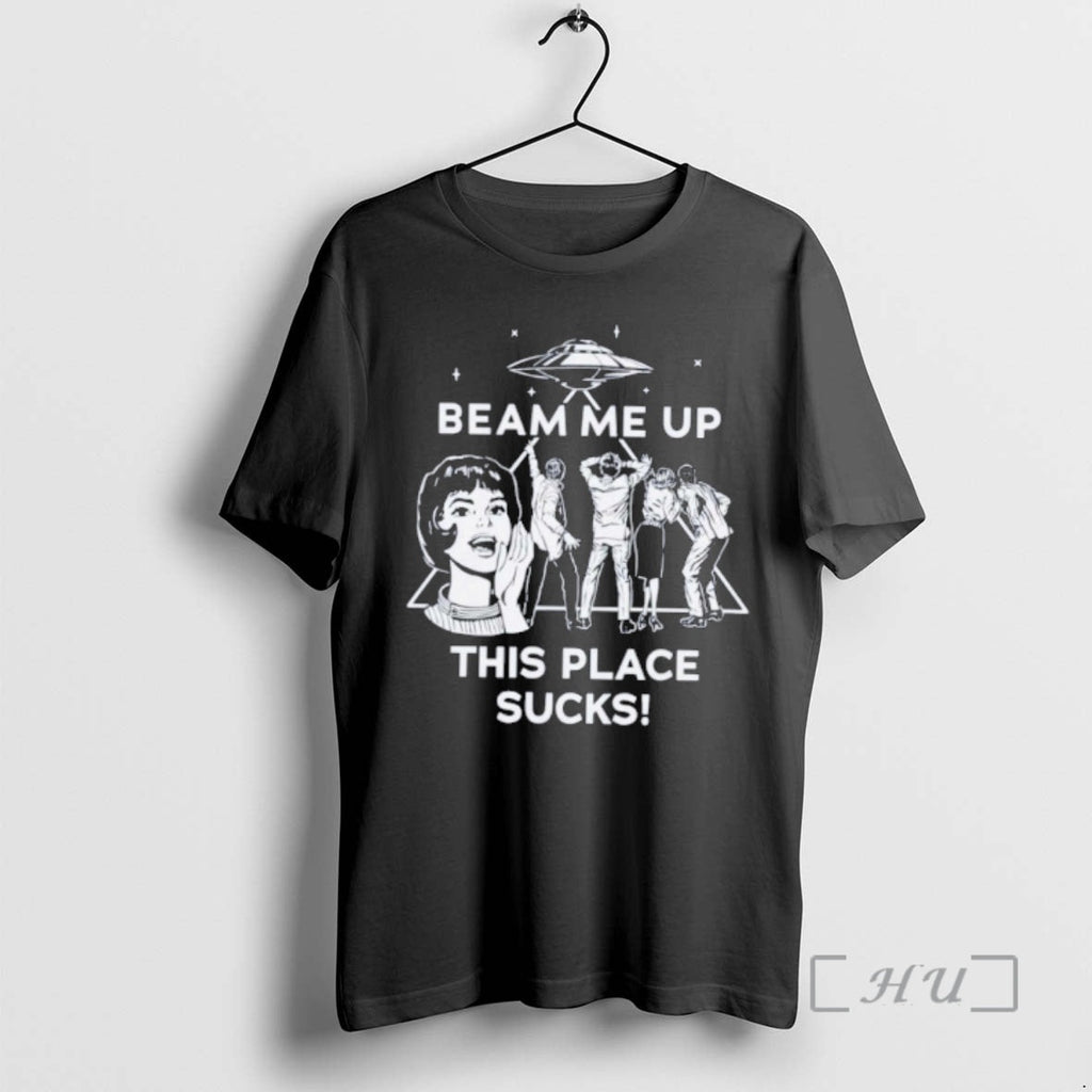 Officials Ufo Beam Me Up This Place Sucks T-Shirts, Hoodie, Sweatshirt - T-Shirt, Sweatshirt, Hoodie