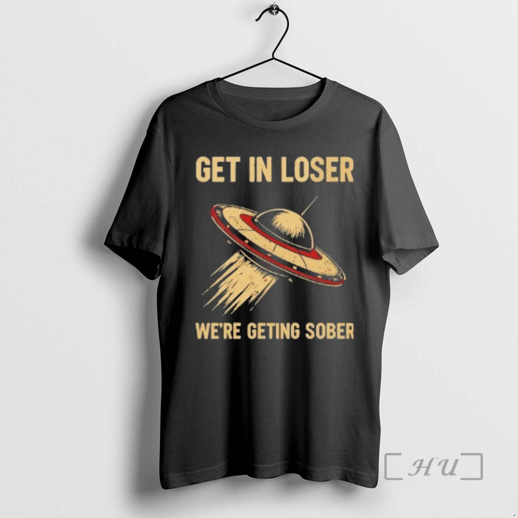 Officials Ufo Get Loser Were Geting Sober T-Shirts, Hoodie, Sweatshirt - T-Shirt, Sweatshirt, Hoodie