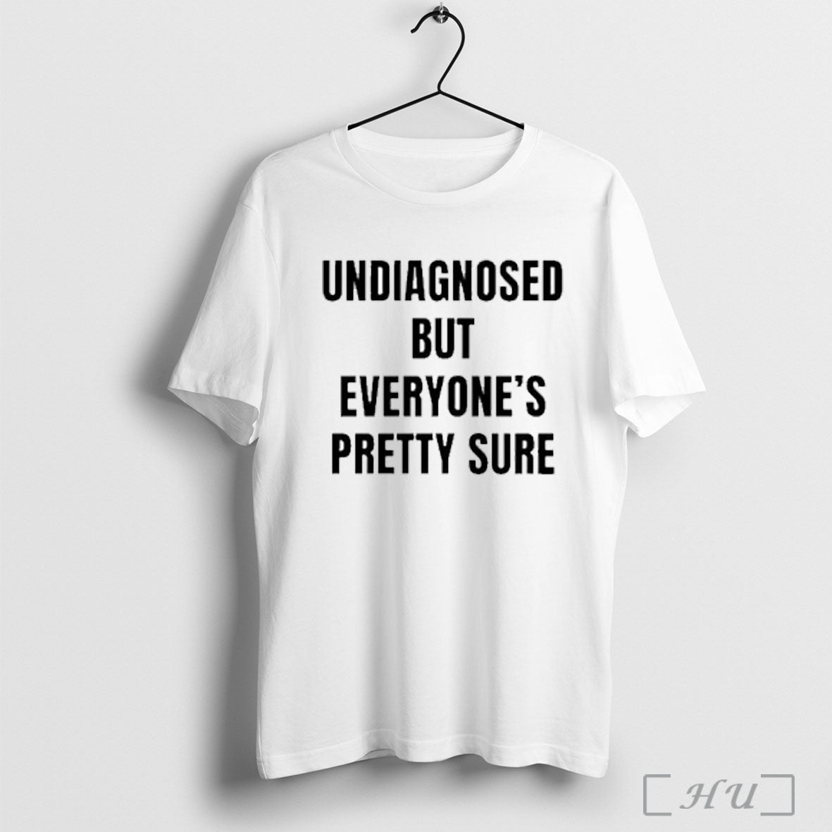 Officials Undiagnosed But Everyones Pretty Sure T Shirt Sweatshirt Png Unisex T-shirt, Sweatshirt, Hoodie, Long Sleeve Tee - T-Shirt, Sweatshirt, Hoodie
