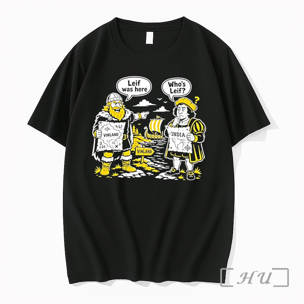 Officials Viking Leif Was Here Vinland Columbus Whos Leif India Unisex T-shirt, Sweatshirt, Hoodie, Long Sleeve Tee - T-Shirt, Sweatshirt, Hoodie