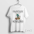 Officials Vintage All Are Created Equal Only Best Still Play Bowling Their T-Shirts, Hoodie, Sweatshirt - T-Shirt, Sweatshirt, Hoodie