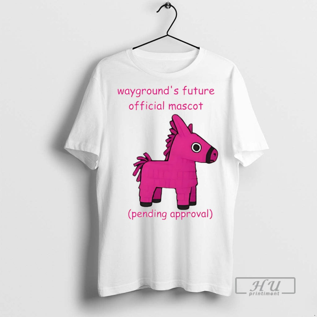 Officials Waygrounds Future Mascot Pending Approval T Shirt Unisex T-shirt, Sweatshirt, Hoodie, Long Sleeve Tee - T-Shirt, Sweatshirt, Hoodie