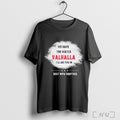 Officials We Have The Watch Valhalla Ill See You In Rest Now Brother Charlie Kirk Unisex T-shirt, Sweatshirt, Hoodie, Long Sleeve Tee - T-Shirt, Sweatshirt, Hoodie