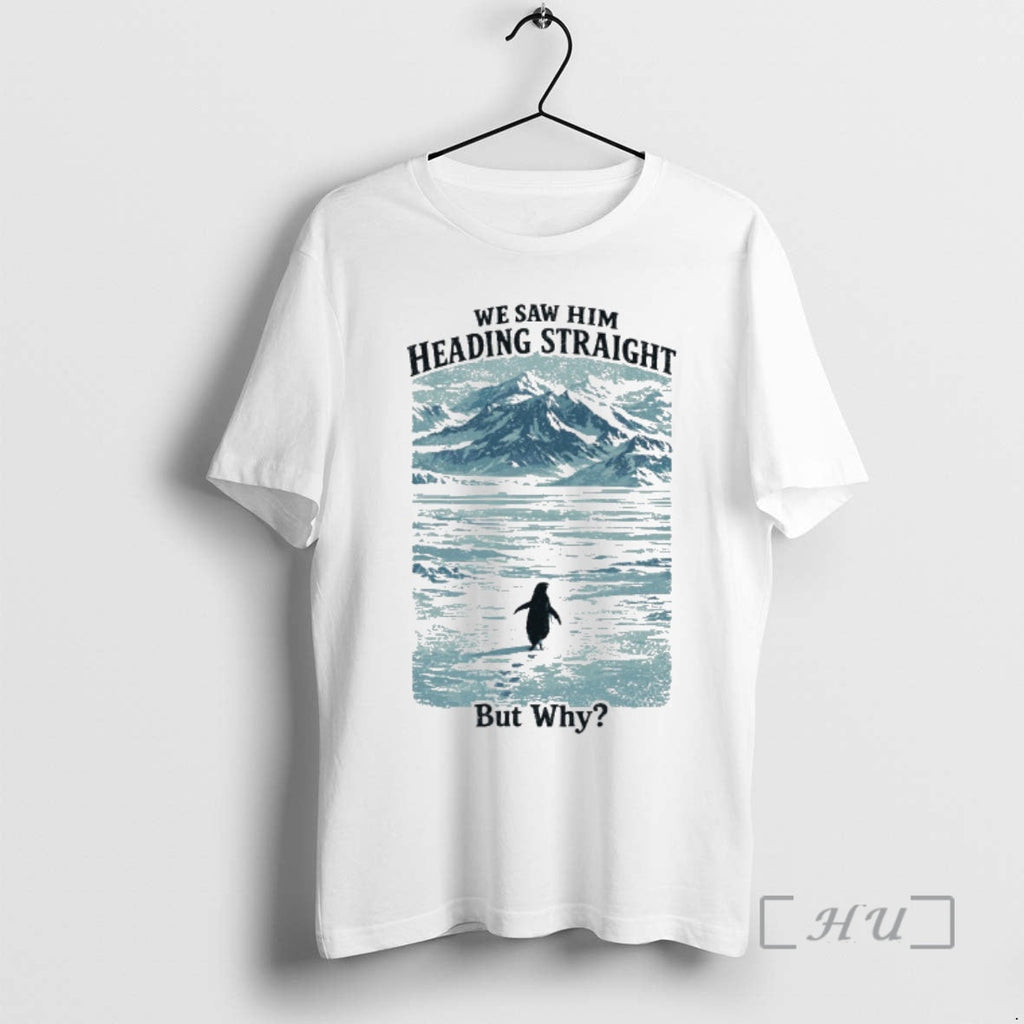 Officials We Saw Him Heading Straight T-Shirts, Hoodie, Sweatshirt - T-Shirt, Sweatshirt, Hoodie