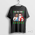 Officials We Saw That Jesus Santa Claus Ugly T-Shirts, Hoodie, Sweatshirt - T-Shirt, Sweatshirt, Hoodie