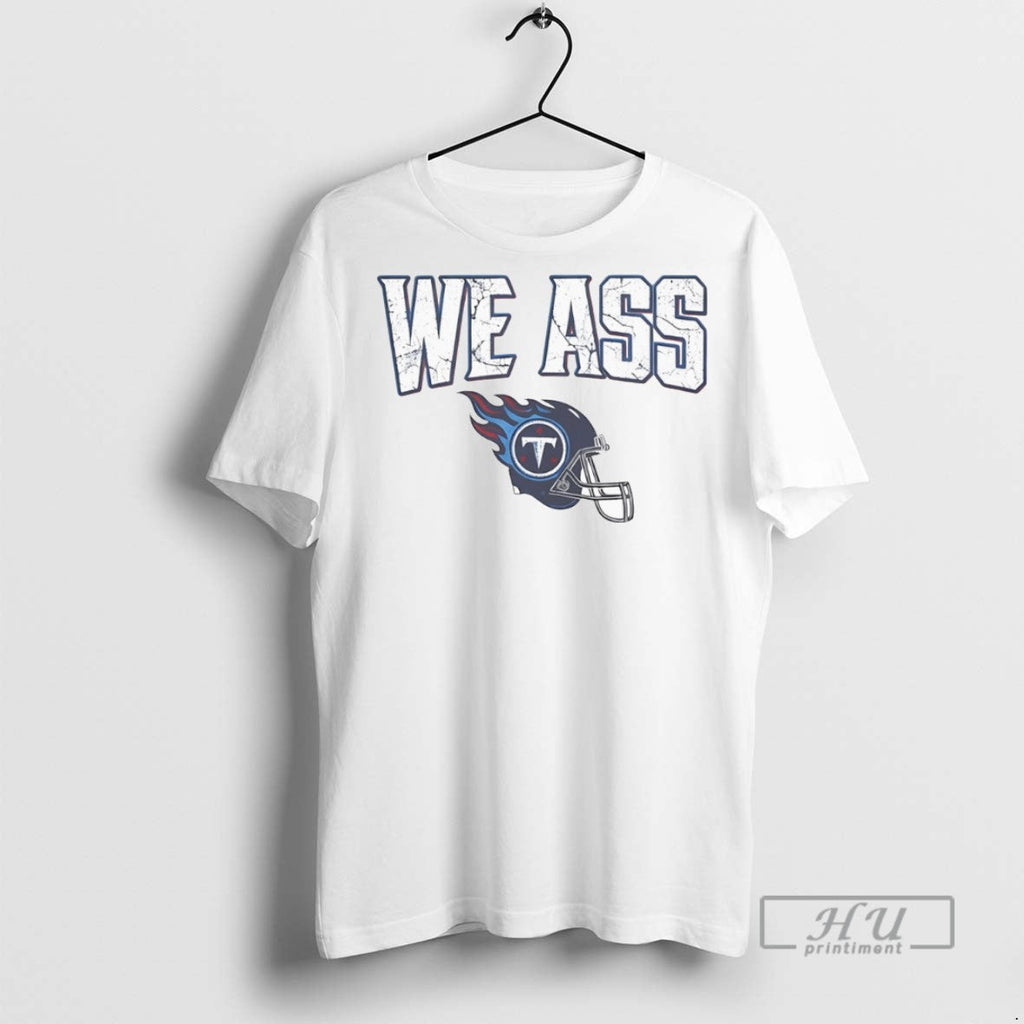Officials We Ass Tennessee Titans Football Helmet T Shirt Unisex T-shirt, Sweatshirt, Hoodie, Long Sleeve Tee - T-Shirt, Sweatshirt, Hoodie