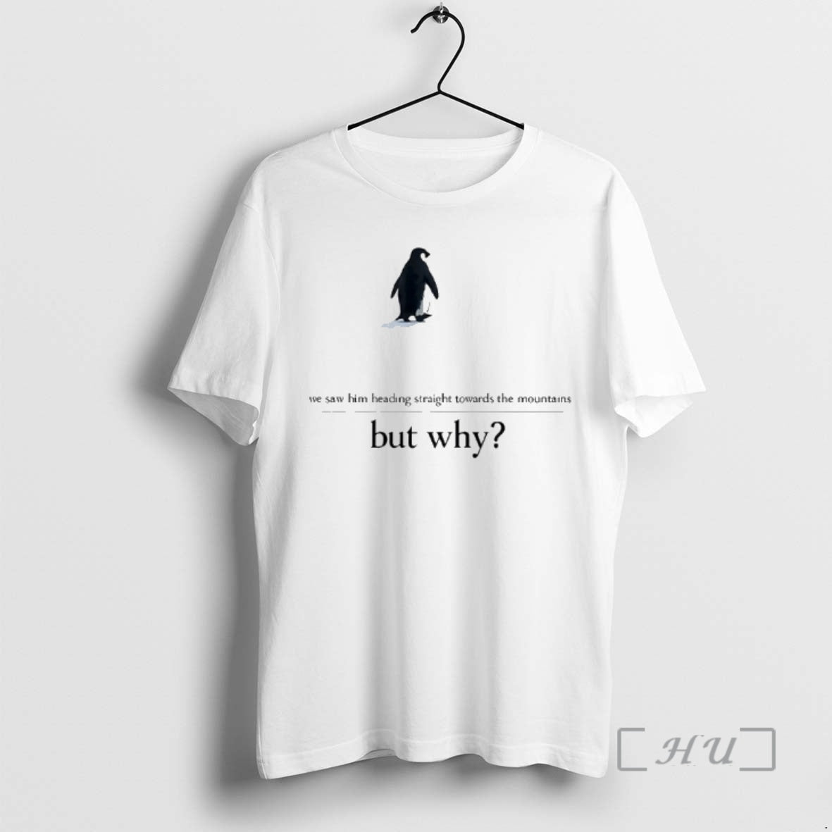 Officials We Saw Him Heading Straight But Toward Mountains Why Penguin T-Shirts, Hoodie, Sweatshirt - T-Shirt, Sweatshirt, Hoodie