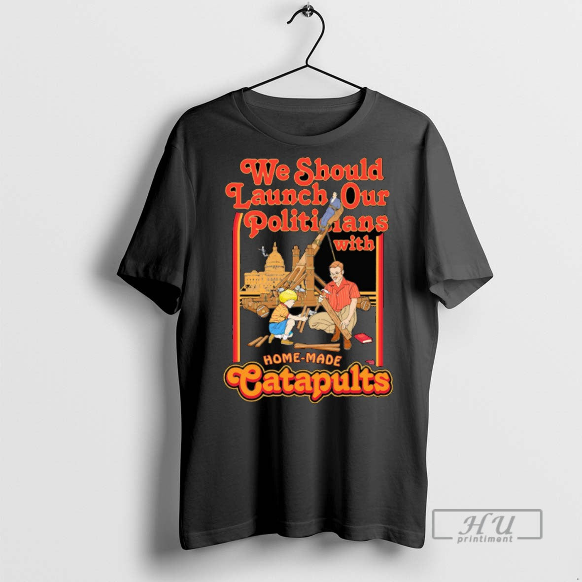 Officials We Should Launch Politicians From Catapults T Shirt Unisex T-shirt, Sweatshirt, Hoodie, Long Sleeve Tee - T-Shirt, Sweatshirt, Hoodie