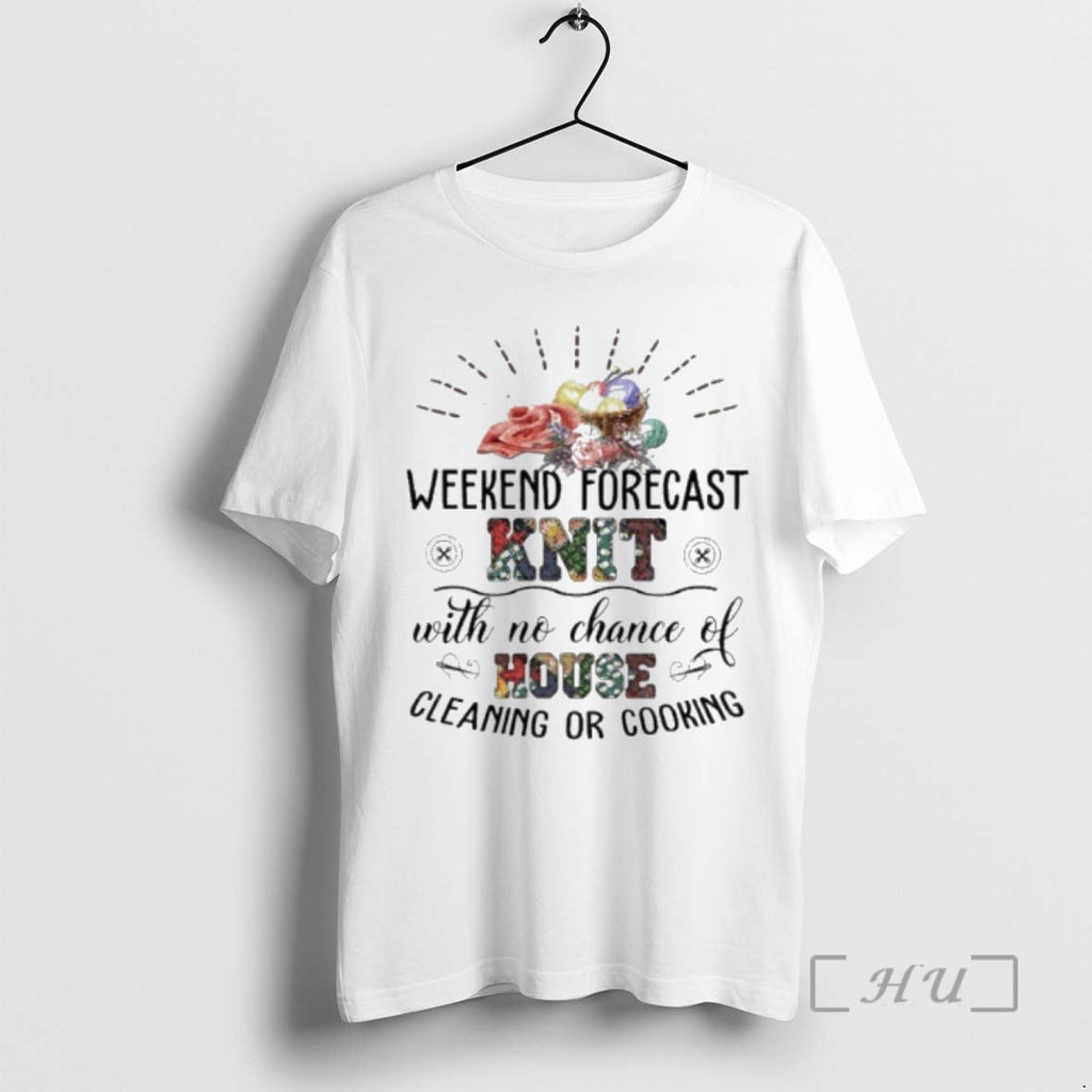 Officials Weekend Forecast Knit No Chance House Cleaning Cooking T-Shirts, Hoodie, Sweatshirt - T-Shirt, Sweatshirt, Hoodie