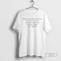 Officials What You Do Makes A Difference Jane Goodall Quote T Shirt Unisex T-shirt, Sweatshirt, Hoodie, Long Sleeve Tee - T-Shirt, Sweatshirt, Hoodie