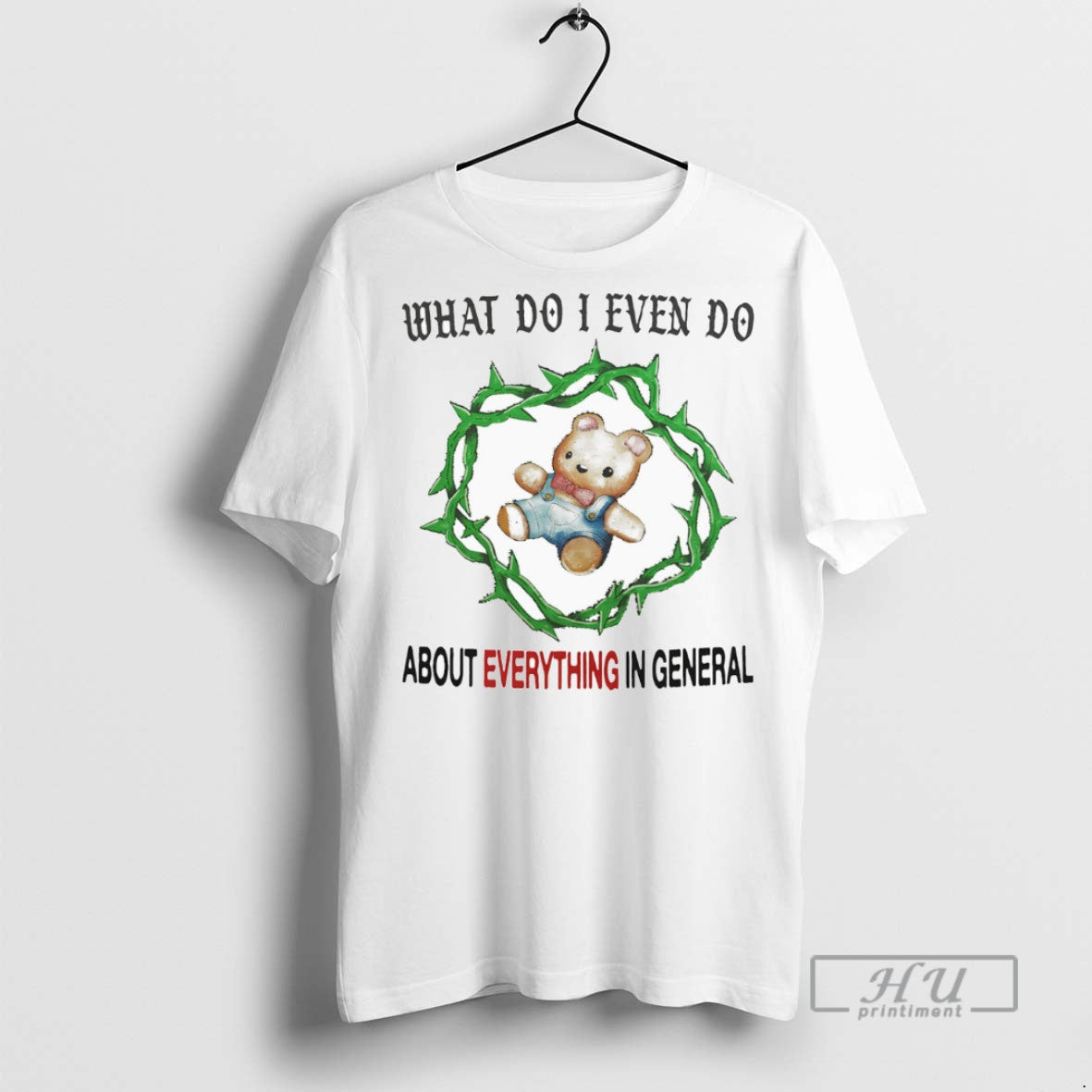 Officials What Do I Even Do About Everything In General T Shirt Unisex T-shirt, Sweatshirt, Hoodie, Long Sleeve Tee - T-Shirt, Sweatshirt, Hoodie