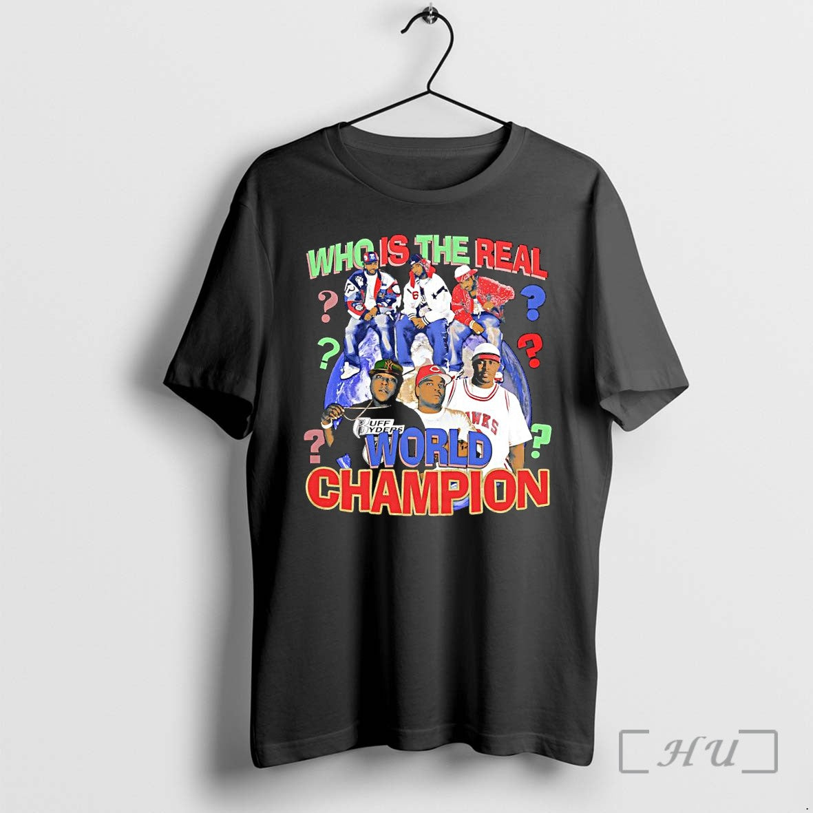 Officials Who Is The Real World Champion Ruff Ryders Hip Hop Legends Premium T Shirts Unisex T-shirt, Sweatshirt, Hoodie, Long Sleeve Tee - T-Shirt, Sweatshirt, Hoodie