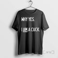 Officials Why Yes I Am Cuck Text T-Shirts, Hoodie, Sweatshirt - T-Shirt, Sweatshirt, Hoodie