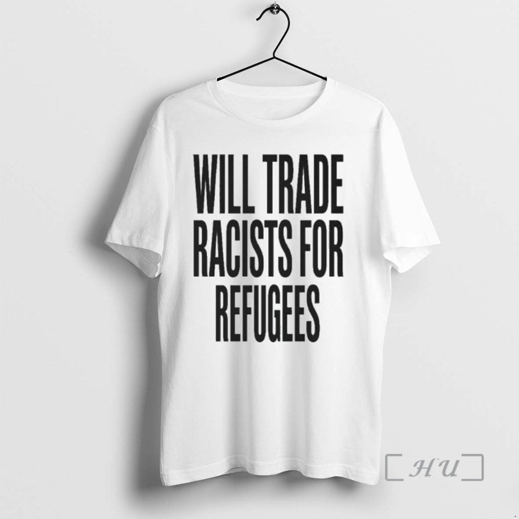 Officials Will Trade Racists Refugees 2026 T-Shirts, Hoodie, Sweatshirt - T-Shirt, Sweatshirt, Hoodie
