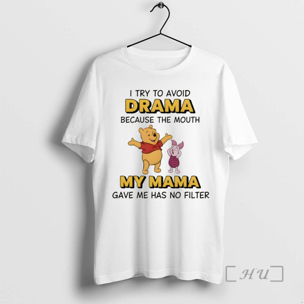 Officials Winnie Pooh I Try Avoid Drama Because Mouth My Mama Gave T-Shirts, Hoodie, Sweatshirt - T-Shirt, Sweatshirt, Hoodie