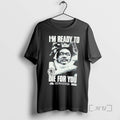 Officials Yoshiaki Fujiwara Im Ready Die You T-Shirts, Hoodie, Sweatshirt - T-Shirt, Sweatshirt, Hoodie