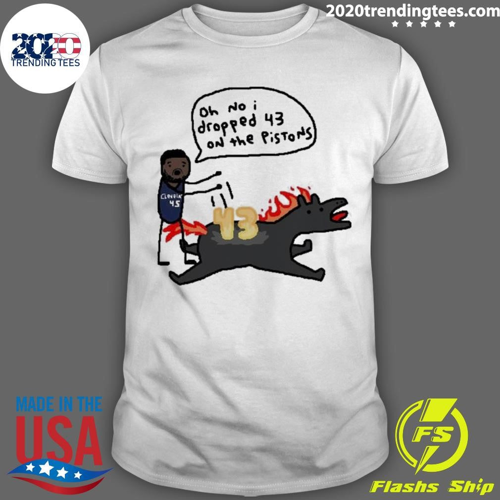 Oh No I Dropped 43 On The Pistons Shirt Unisex T-shirt, Sweatshirt, Hoodie, Long Sleeve Tee - T-Shirt, Sweatshirt, Hoodie