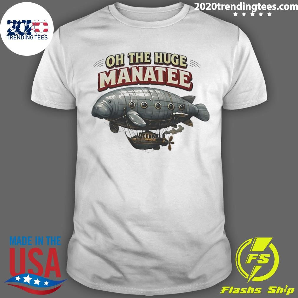 Oh The Huge Airship Manatee Shirt Unisex T-shirt, Sweatshirt, Hoodie, Long Sleeve Tee - T-Shirt, Sweatshirt, Hoodie