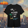 Oh the places Id rather be beach shirt Unisex T-shirt, Sweatshirt, Hoodie, Long Sleeve Tee - T-Shirt, Sweatshirt, Hoodie