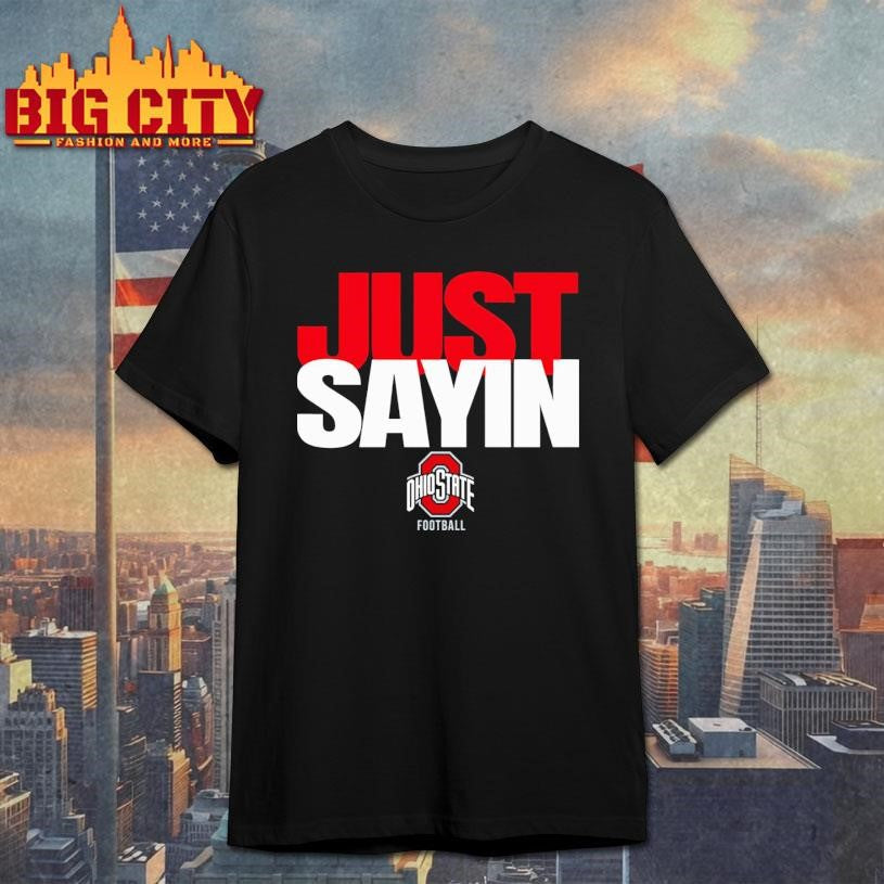 Ohio Julian Sayin Just Sayin Shirt Unisex T-shirt, Sweatshirt, Hoodie, Long Sleeve Tee - T-Shirt, Sweatshirt, Hoodie