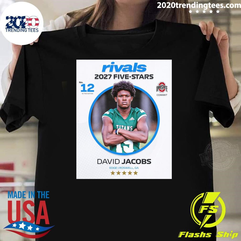 Ohio State Edge Commit David Jacobs Ranks No. 12 and Five-Stars In The Updated 2027 Shirt Unisex T-shirt, Sweatshirt, Hoodie, Long Sleeve Tee - T-Shirt, Sweatshirt, Hoodie