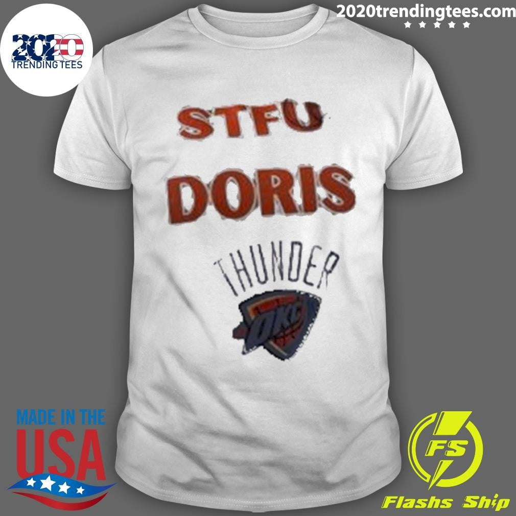 Okc Thunder Stfu Doris Playoffs 2026 Shirt Unisex T-shirt, Sweatshirt, Hoodie, Long Sleeve Tee - T-Shirt, Sweatshirt, Hoodie