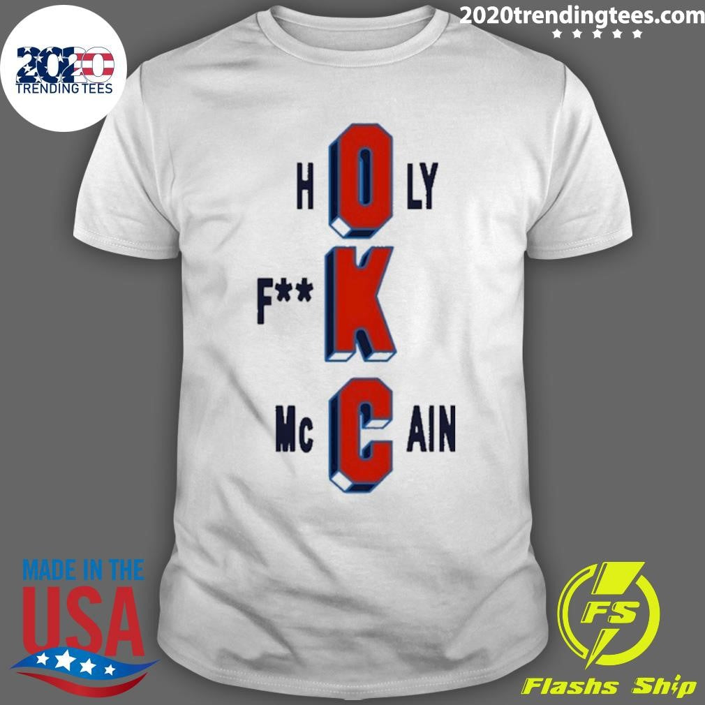 Oklahoma City Thunder Holy Fuck Mccain Basketball Shirt Unisex T-shirt, Sweatshirt, Hoodie, Long Sleeve Tee - T-Shirt, Sweatshirt, Hoodie